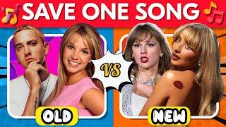 SAVE ONE SONG - Old vs New Popular Songs   MUSIC QUIZ