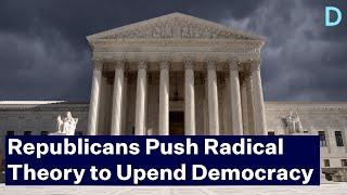 Republicans Push Radical Theory to Upend American Democracy