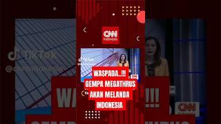 WASPADA GEMPA BESAR DI INDONESIA #viral #trending #fyp #gempa #news #berita @CNNindonesiaOfficial