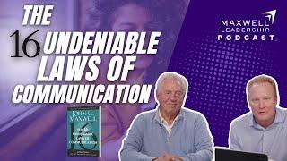 The 16 Undeniable Laws of Communication Maxwell Leadership Podcast