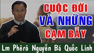 Bài Giảng Hay Để Đời Của Lm Phêrô Nguyễn Bá Quốc Linh-CUỘC ĐỜI VÀ NHỮNG CẠM BẪYCông Giáo Yêu Thương