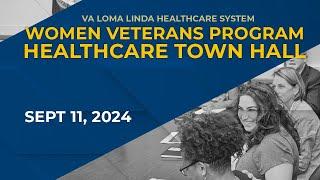 VA Loma Linda Women Veterans Program Healthcare Town Hall - September 11 2024