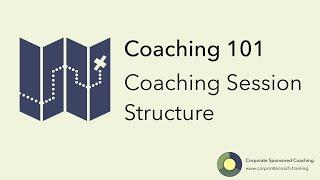 Coaching 101 - Coaching Session Structure