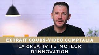 La créativité moteur dinnovation - Cours vidéo COMPTALIA