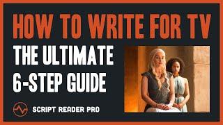 How to Write for TV The Ultimate 6-Step Guide  Script Reader Pro