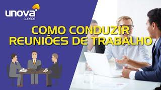 Curso de Como Conduzir Reuniões de Trabalho Gratuito  Unova Cursos