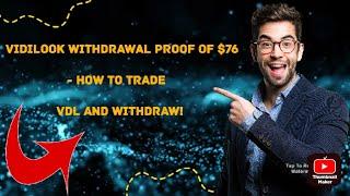 Vidilook Withdrawal Proof of  $76- how to Trade VDL and Withdraw