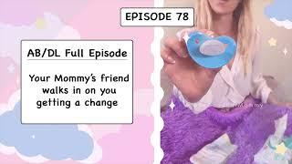 ABDL Teaser Episode 78 - Your Mommys friend walks in on you getting a change