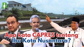 Apa kata para Capres tentang pembangunan Ibu Kota Nusantara?  Ada yang berniat membatalkannya