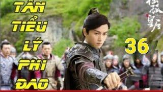 Tân Tiểu Lý Phi Đao- Tập 36  Phim Kiếm Hiệp Trung Quốc Full HD Thuyết Minh