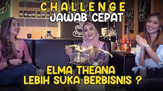 JAWAB CEPAT CHALLENGE BARENG ELMA THEANA  PERTANYAAN PALING SUSAH DIJAWAB