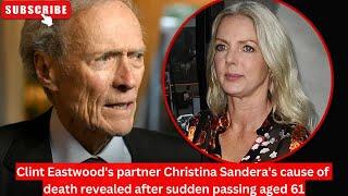 Clint Eastwoods partner Christina Sanderas cause of death revealed after sudden passing aged 61