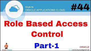 Oracle Fusion 44 What is RBAC Role Based Access Control in fusion - Part-1