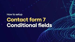 Contact form 7 Conditional Fields Tutorial Step by Step Guide  CF7 Conditional Logic