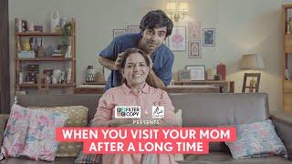 FilterCopy  When You Visit Your Mom After A Long Time  Ft. Akashdeep Arora