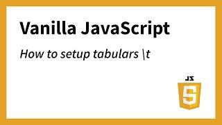 How to setup tabulars in Vanilla JavaScript Strings