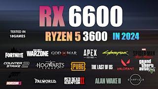 RX 6600 + Ryzen 5 3600  Test in 18 Games in 2024