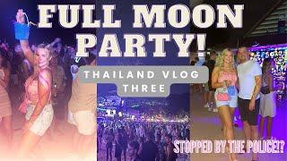 What Thailands Full Moon Party is REALLY like?  THAILAND VLOG 3