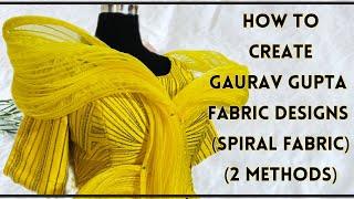 HOW TO CREATE SPIRAL FABRIC DESIGN  GAURAV GUPTA WITH ORGANZA AND FISHING LINE