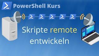 Skripte remote entwickeln PowerShell Kurs Folge 60