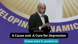 A Cause and  A Cure for Depression _  Pastor John K  Jenkins Sr