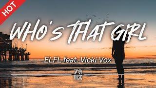 ELFL feat. Vicki Vox - Whos That Girl Lyrics  HD