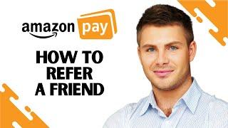 How to Refer a Friend on Amazon pay Amazon Pay refer and Earn Tutorial 2024