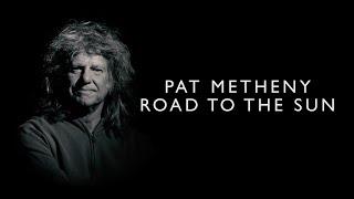 Pat Metheny - Road to the Sun About the Album
