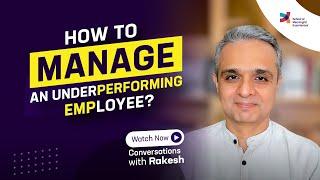 How to manage an underperforming employee? Episode 187Conversations with Rakesh