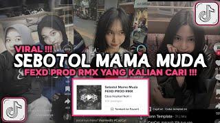 DJ SEBOTOL MAMA MUDA FEXD PROD REMIX GARA GARA SEBOTOL MINUMAN VIRAL TIKTOK 2024