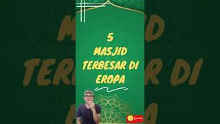 5 MASJID TERBESAR DI EROPA...#shorts #youtubeshorts #masjid #ramadan