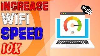 How to Increase WiFi Speed 10x Faster - 2022