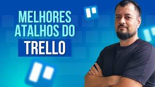 Trello Os MELHORES ATALHOS para Aumentar sua Eficiência