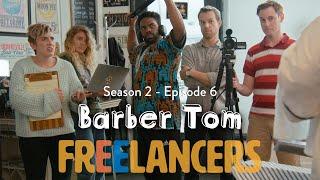 Barber Tom - Episode 6 Season 2 - Freelancers