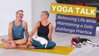 Yoga Talk  Balancing Life While Maintaining a Daily Ashtanga Yoga Practice