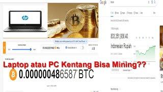 Mining Bitcoin Dengan LaptopPC Spek Kentang 2021 Worth It??