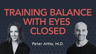 How and why to train balance with eyes closed  Peter Attia