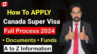 How to apply canada super visa  Canada Visa Process 2024  Super visa canada   A to Z Information