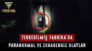 Cinler bize ne demek istedi??  Terkedilmiş Fabrikada Esrarengiz ve Paranormal Olaylar