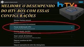 MELHORE O DESEMPENHO DO SEU HTV BOX 5 OU HTV BOX 3 COM