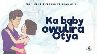 FINE - Kent & Flosso Ft Shammy K Ug