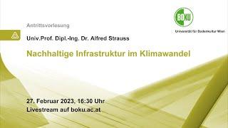 Antrittsvorlesungen Alfred Strauss „Nachhaltige Infrastruktur im Klimawandel“