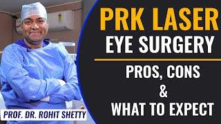 PRK Photorefractive Keratectomy Laser Eye surgery  Pros Cons & What to Expect  Dr Rohit Shetty