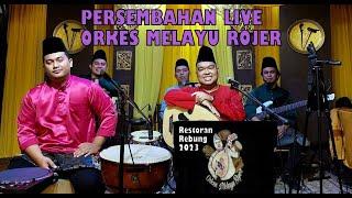 PERSEMBAHAN LIVE ORKES MELAYU ROJER 16 April 2023 #24 - RESTORAN REBUNG