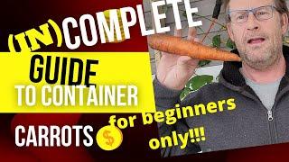 Beginners guide - Grow great carrots in Containers No Experience necessary