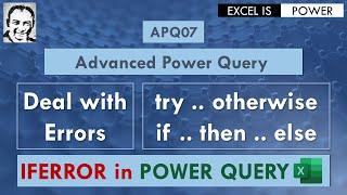 APQ07Deal with Errors - IFERROR in POWER QUERY try..otherwise and if..then..else