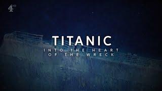 Titanic Into the Heart of the Wreck  Channel 4 Documentary 2021