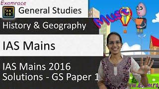 IAS Mains 2016 Solutions GS Paper 1 Examrace - Dr. Manishika