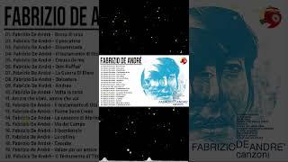 Le più belle canzoni di Fabrizio De Andrè - il meglio di Fabrizio De Andrè -Fabrizio De Andrè Mix