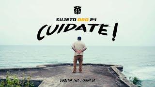 SUJETO ORO 24 - CUIDATE VIDEO OFICIAL 4K